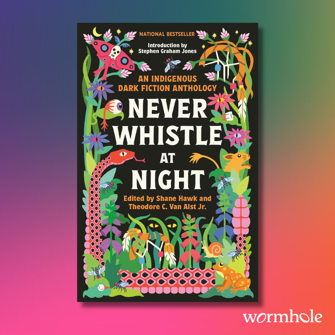 Never Whistle at Night: An Indigenous Dark Fiction Anthology