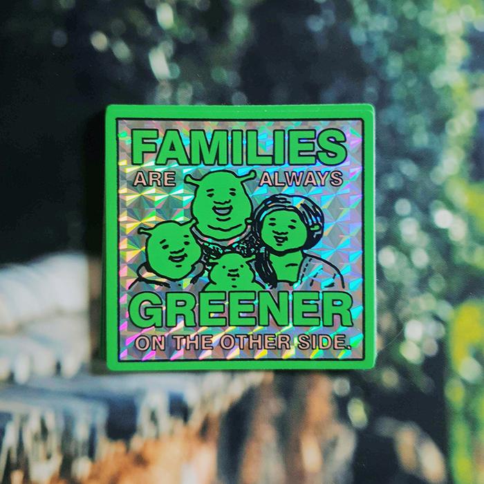 Families Are Always Greener on the Other Side Shrek Prism Holographic Sticker