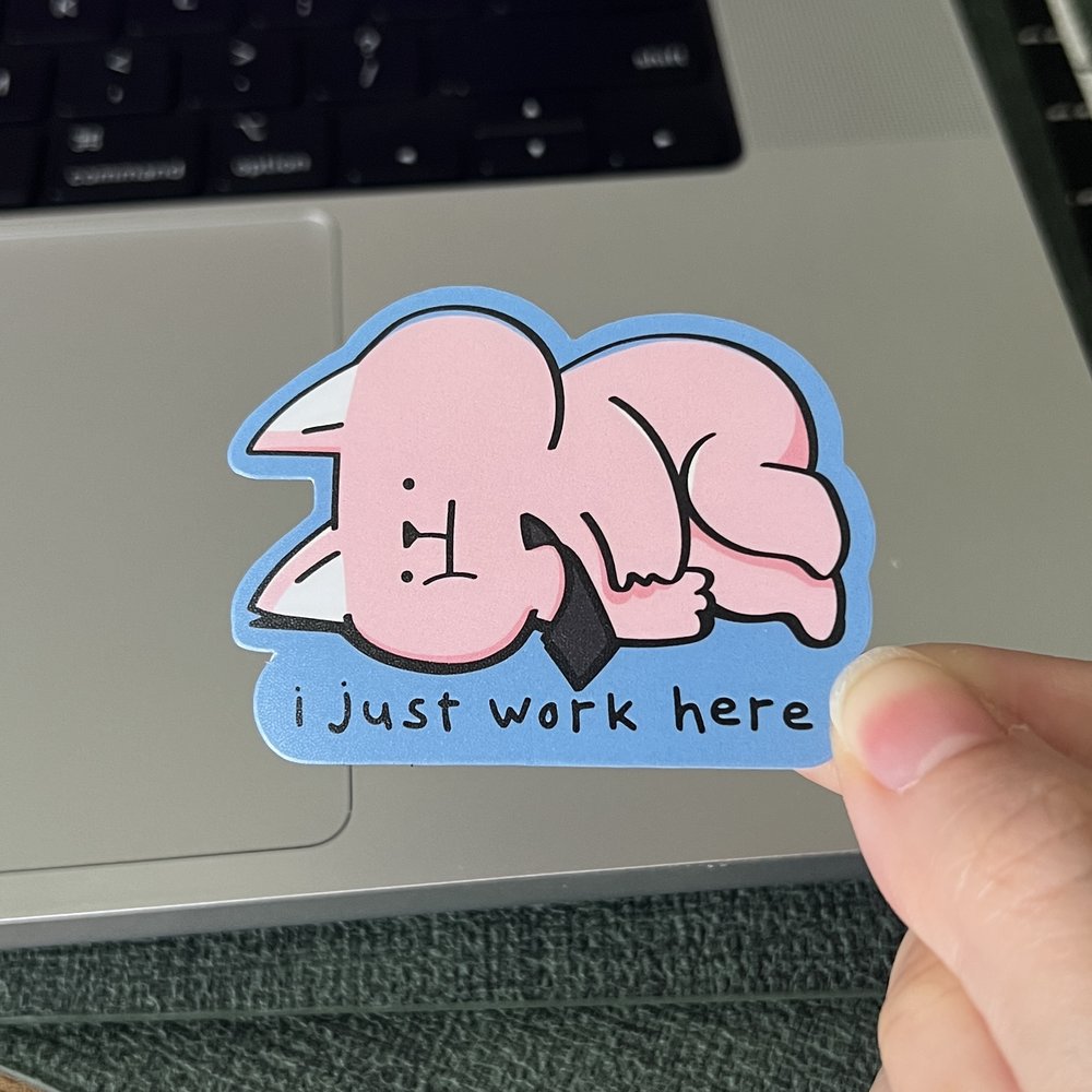 i just work here sticker