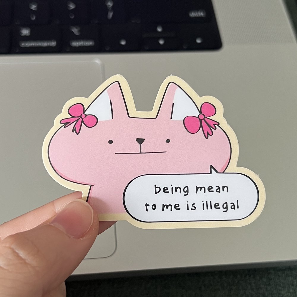 being mean to me is illegal sticker