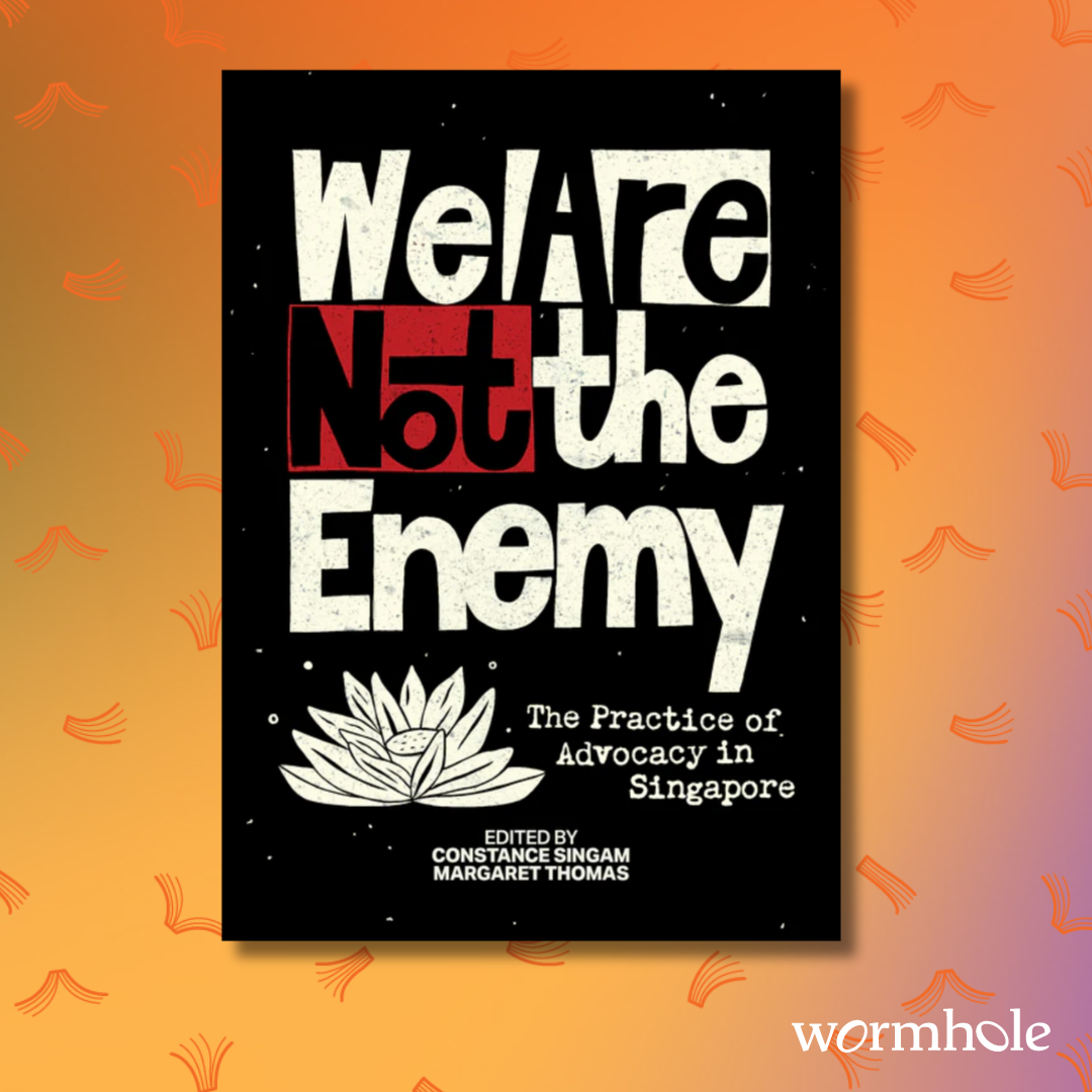 We Are Not The Enemy: The Practice of Advocacy in Singapore