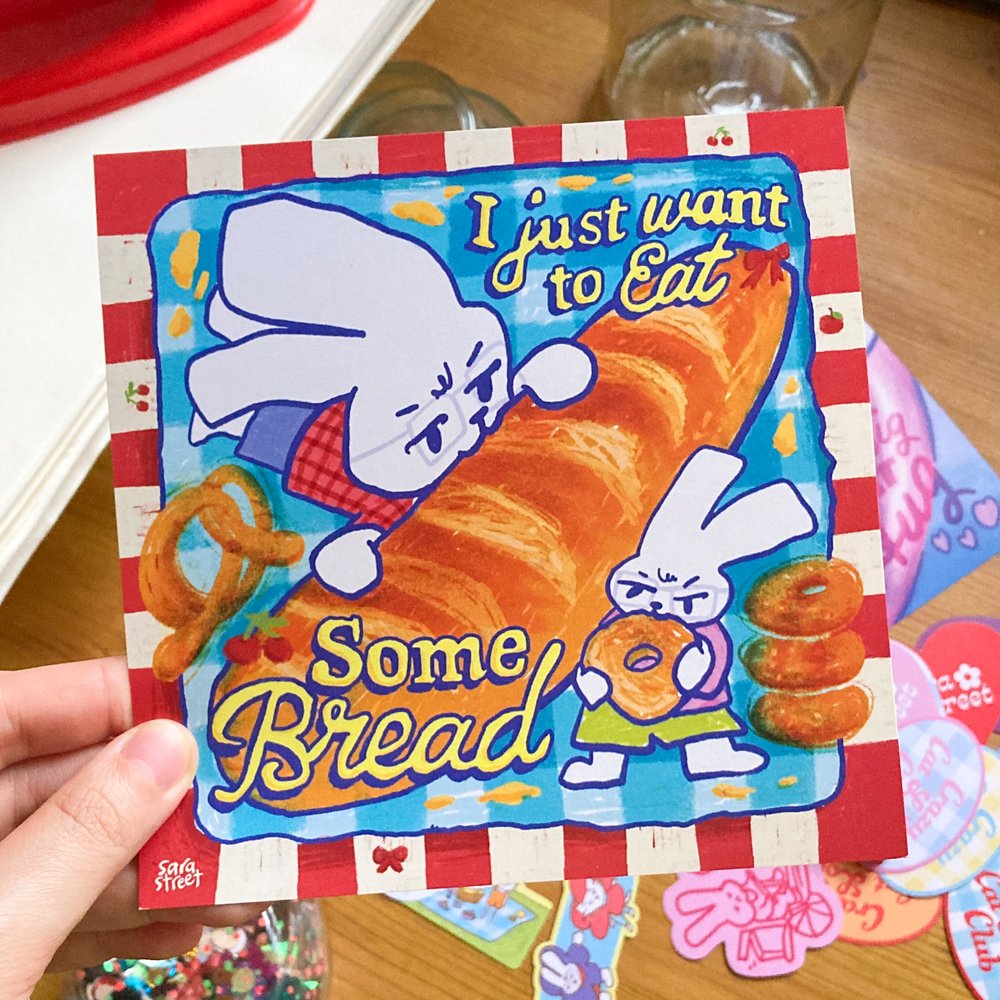 I Just Want To Eat Some Bread Print