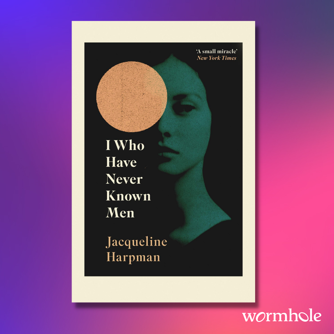 I Who Have Never Known Men