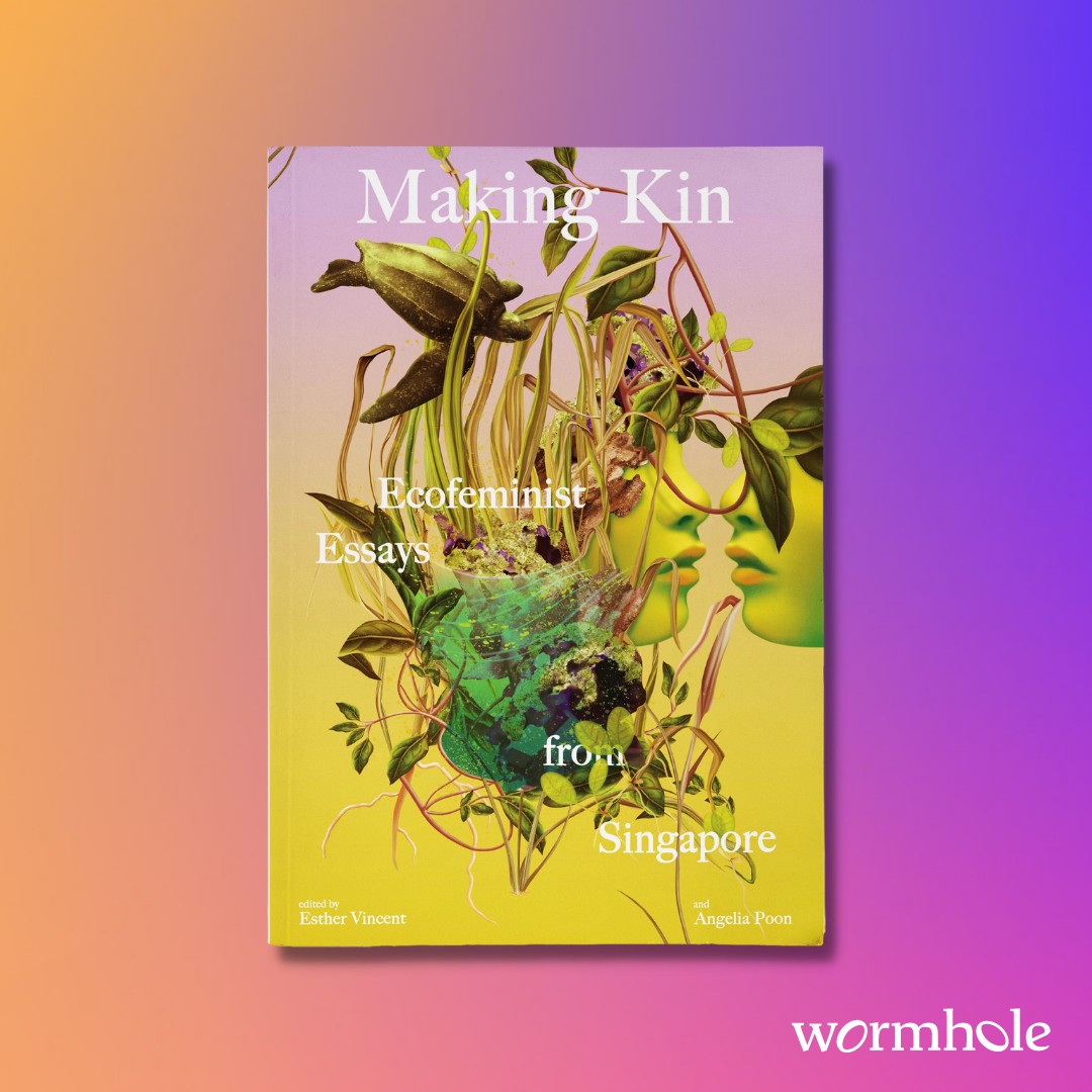 Making Kin: Ecofeminist Essays from Singapore
