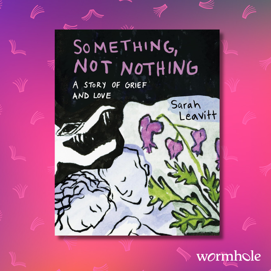 Something, Not Nothing: A Story of Grief and Love