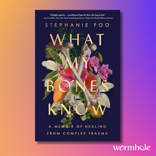 What My Bones Know: A Memoir of Healing from Complex Trauma
