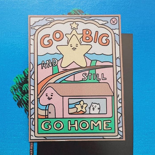 Go Big And Still Go Home Magnet