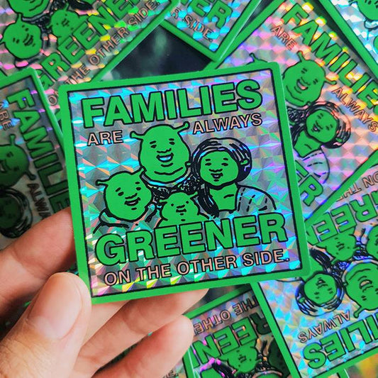 Families Are Always Greener on the Other Side Shrek Prism Holographic Sticker