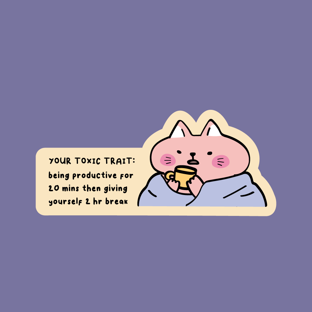 toxic trait: '2hr break' sticker