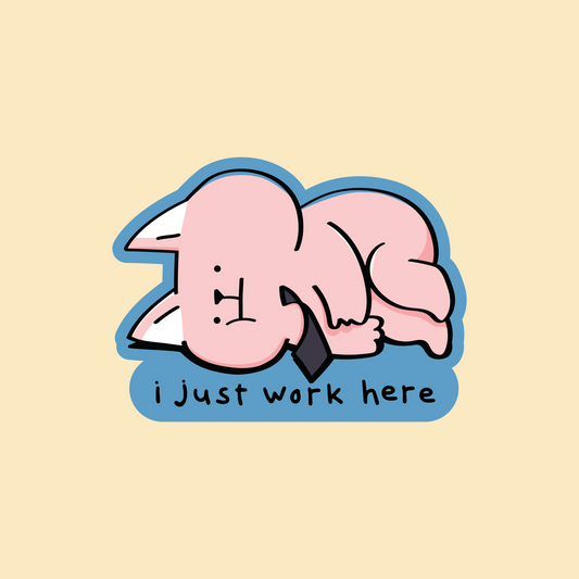 i just work here sticker