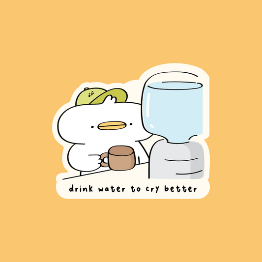 drink water to cry better sticker