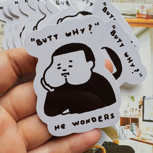 Butt Why Sticker