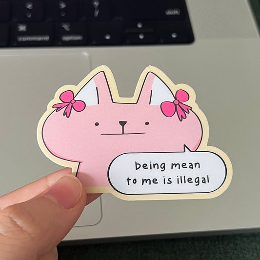 being mean to me is illegal sticker