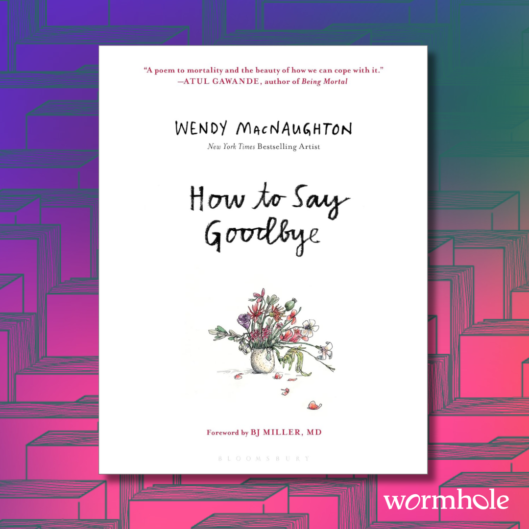 How to Say Goodbye; The Wisdom of Hospice Caregivers