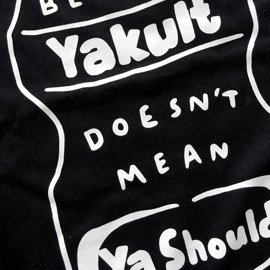 Just Because Yakult Doesn't Mean Ya Should T-Shirt