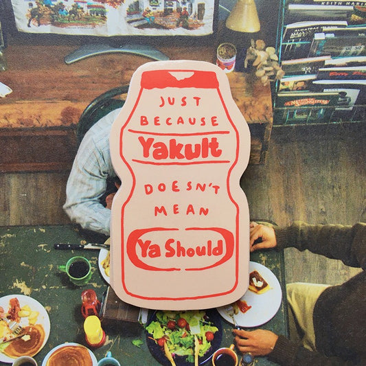 Just Because Yakult Doesn't Mean Ya Should Sticker