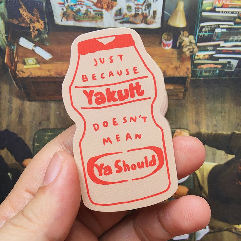 Just Because Yakult Doesn't Mean Ya Should Sticker
