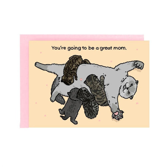 You're Going To Be A Great Mom Greeting Card
