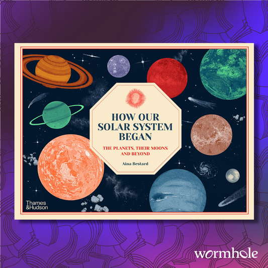 How Our Solar System Began: The Planets, Their Moons and Beyond