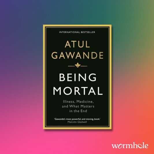 Being Mortal: Medicine and What Matters in the End