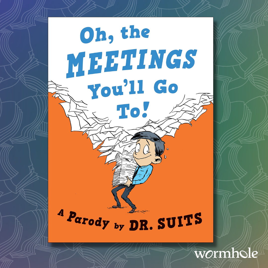 Oh, The Meetings You'll Go To!