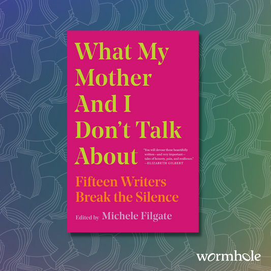 What My Mother And I Don't Talk About