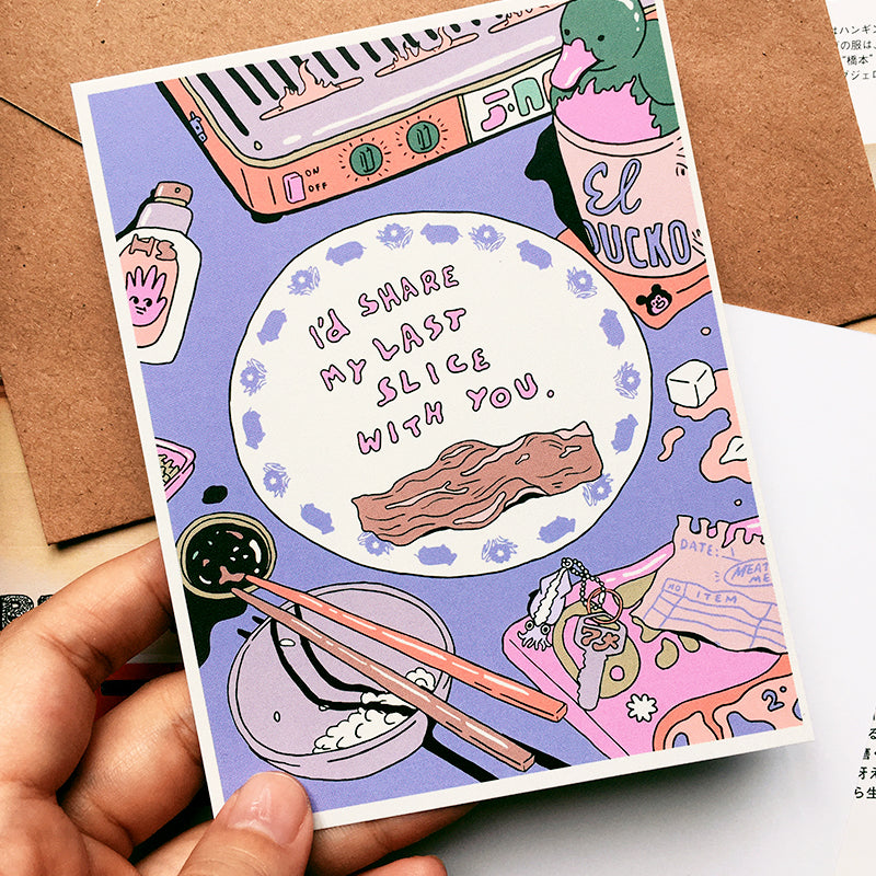 I'd Share My Last Slice With You Greeting Card