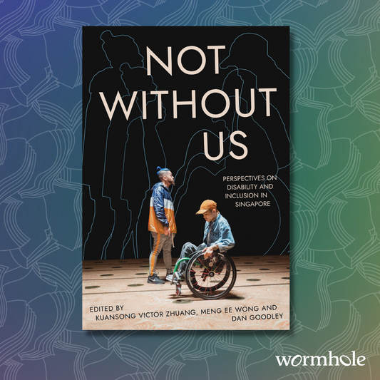 Not Without Us: Perspectives on Disability and Inclusion in Singapore